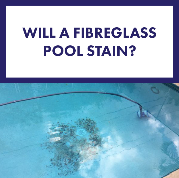 will-a-fibreglass-pool-stain-feature-01