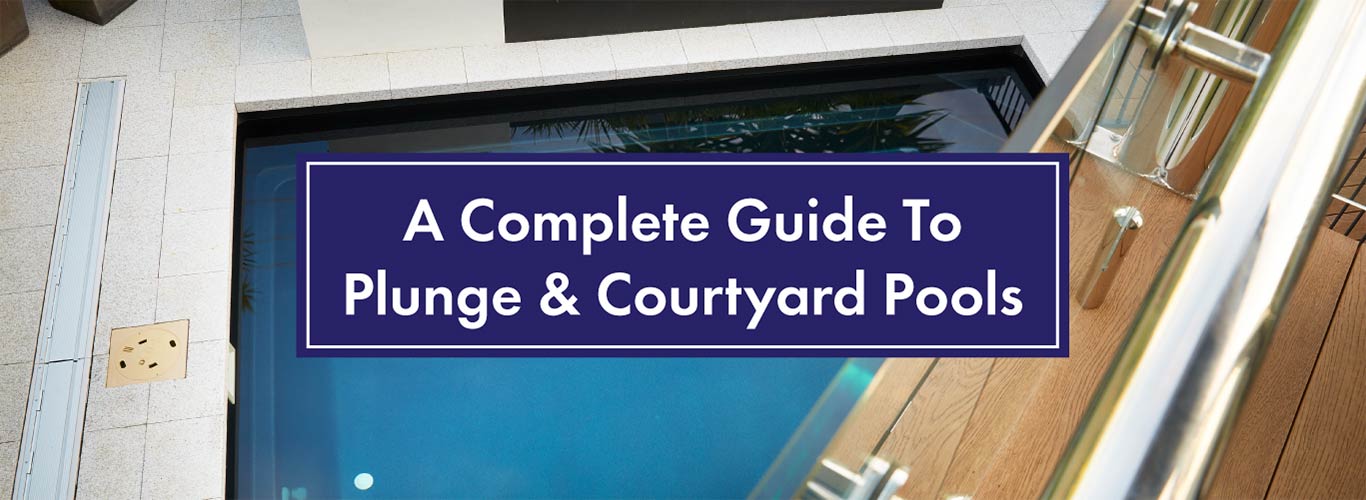 complete-guide-to-plunge-&-courtyard-pools-landscape