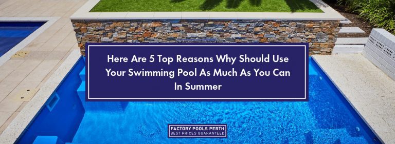Use Swimming Pool Here Are 5 Top Reasons Why You Should Use Your Swimming Pool As Much As ...