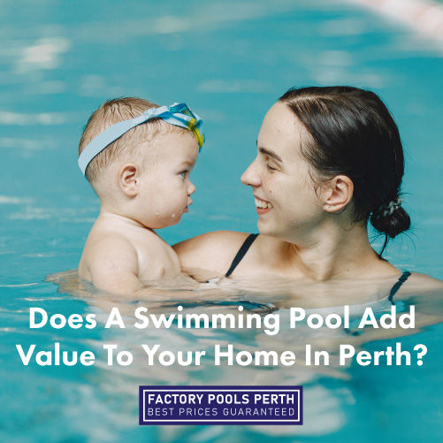 Does A Swimming Pool Add Value To Your Home In Perth Factory Pools Perth