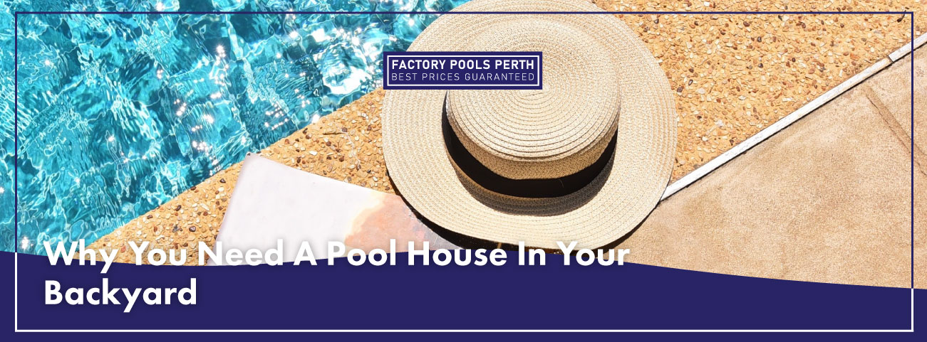 why-you-need-a-pool-house-in-your-backyard-banner