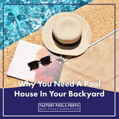 why-you-need-a-pool-house-in-your-backyard-featuredimage