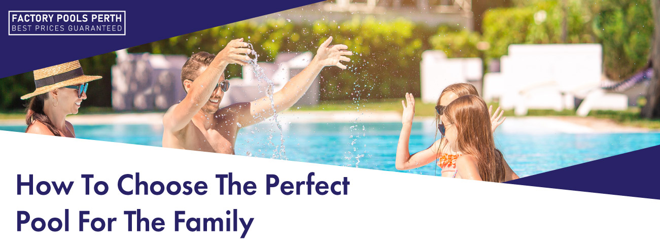 how-to-choose-the-perfect-pool-for-the-family-banner